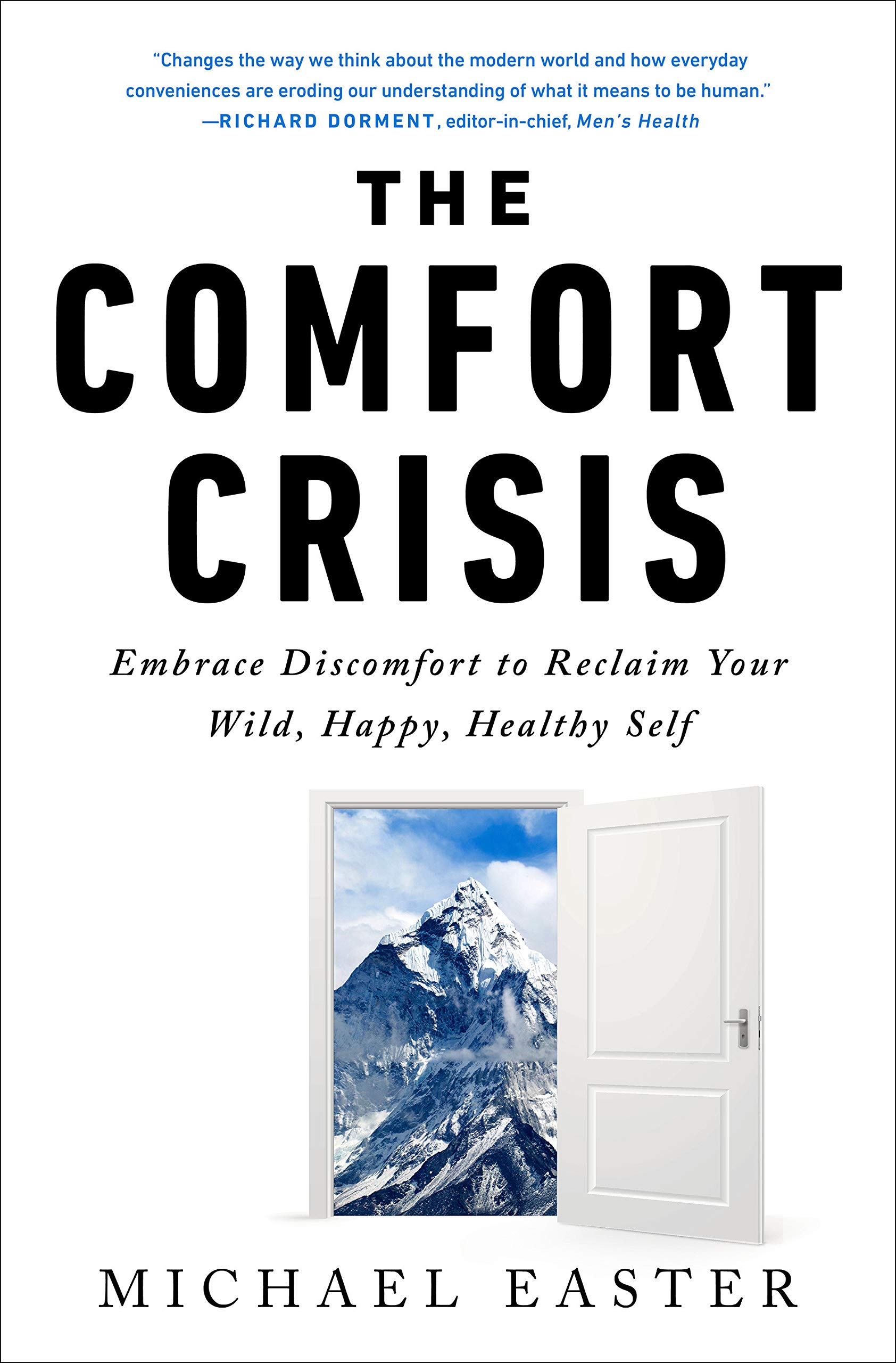 The Comfort Crisis Embrace Discomfort To Reclaim Your Wild Happy Healthy Self Easter Michael Amazon Com Books
