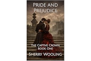 Pride and Prejudice: The Captive Crown Book One