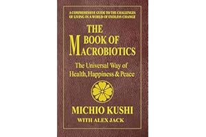The Book of Macrobiotics: The Universal Way of Health, Happiness, and Peace