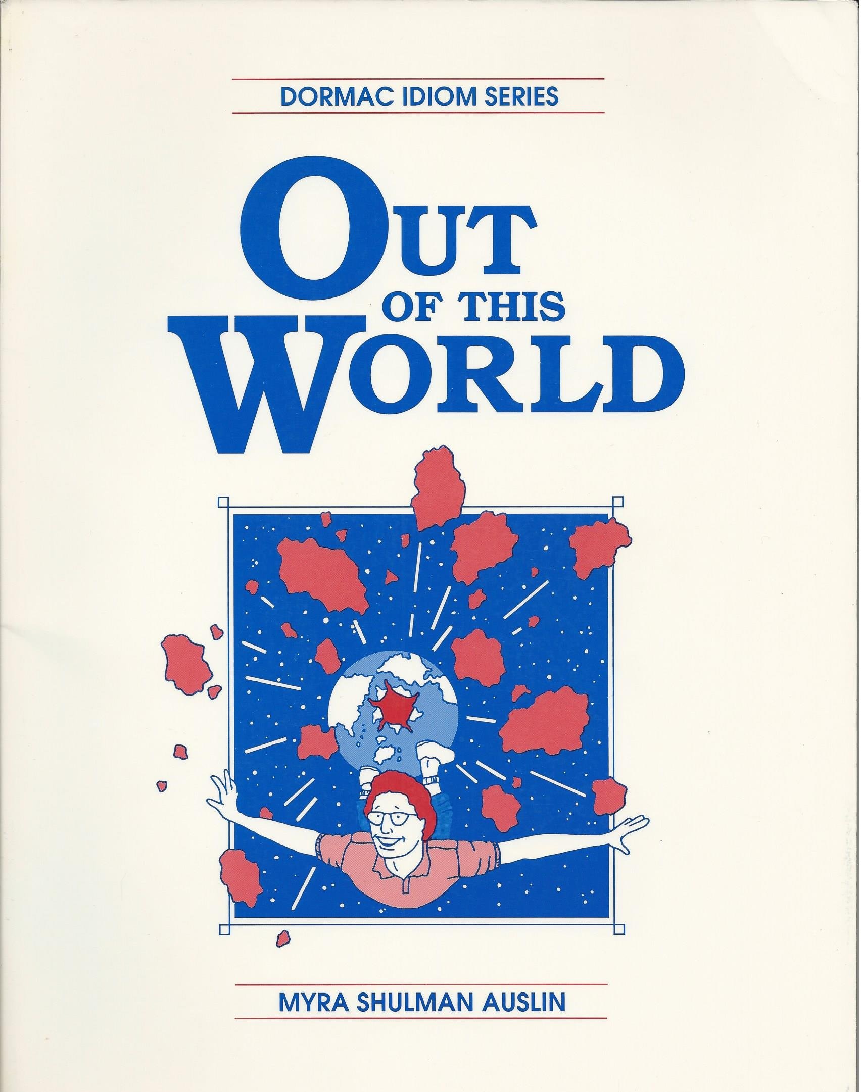 Out Of This World Dormac Idiom Series Myra Shulman Auslin Diana Bennett Anita Jones 9780865756687 Amazon Com Books