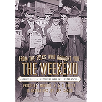 From the Folks Who Brought You the Weekend: An Illustrated History of Labor in the United States book cover