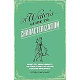 A Writer's Guide to Characterization: Archetypes, Heroic Journeys, and Other Elements of Dynamic Character Development