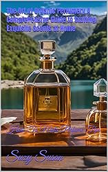 The Art of Organic Perfumery A Comprehensive Guide