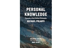 Personal Knowledge: Towards a Post-Critical Philosophy