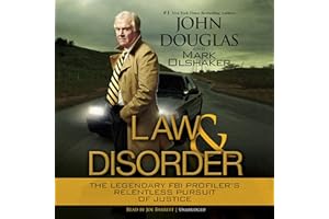 Law and Disorder: The Legendary FBI Profiler’s Relentless Pursuit of Justice