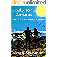 Costa Rica Curious: Redefining the American Dream book cover Costa Rica Curious: Redefining the American Dream book cover