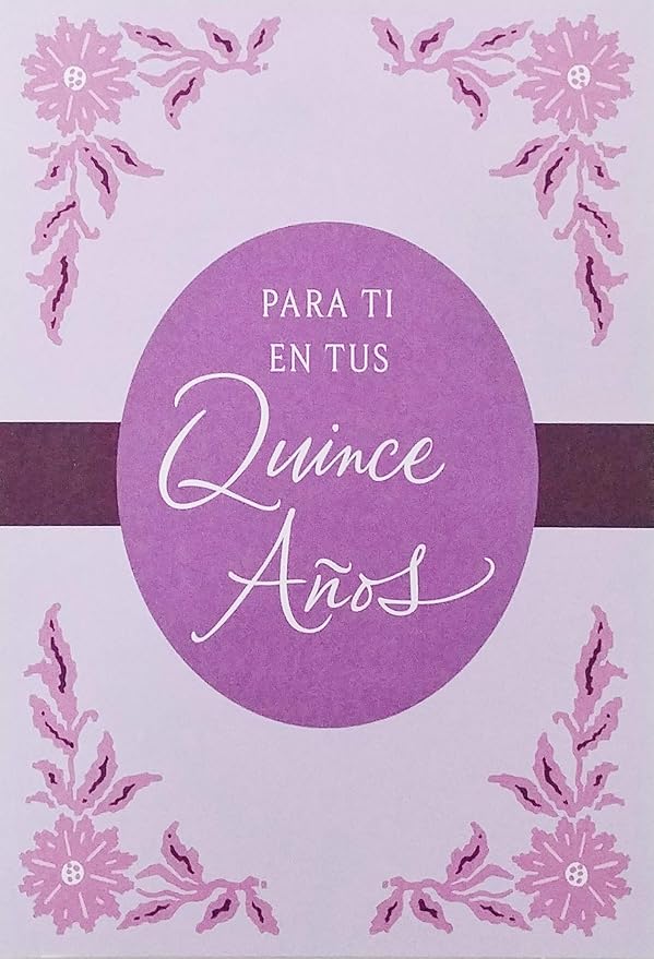 Para Ti En Tus Quince Anos Happy 15th Birthday Greeting