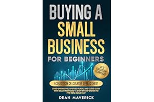 Buying a Small Business for Beginners: Avoid Overpaying, Spot Red Flags, and Close Clean with Seller Financing—A Step-by-Step