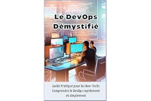 Le DevOps Démystifié: guide pratique pour les non-techs, comprendre facilement et rapidement le devops (French Edition)
