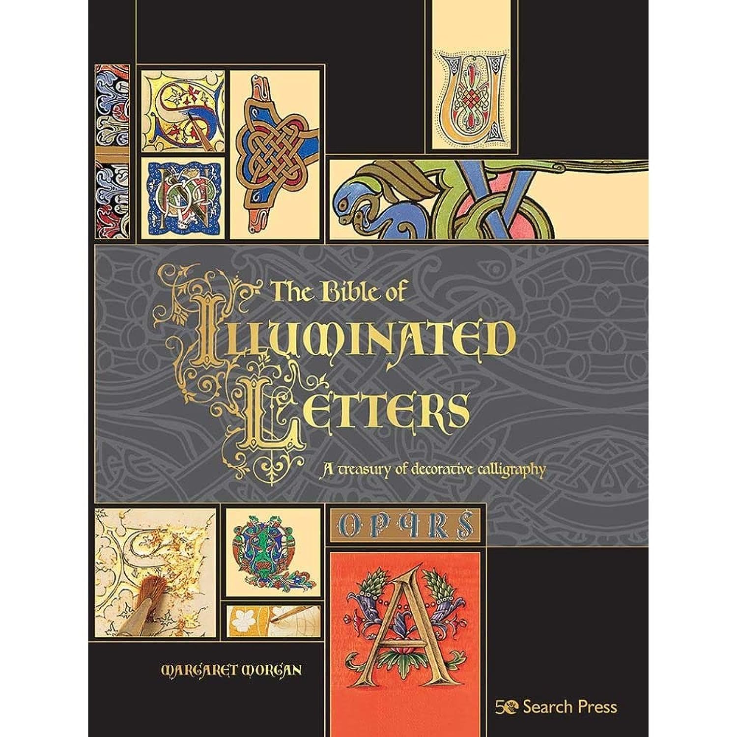 The Bible of Illuminated Letters: A treasury of decorative calligraphy (Artist's Bible)