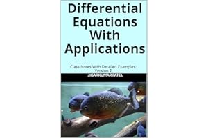 Differential Equations With Applications: Class Notes With Detailed Examples: Version 2