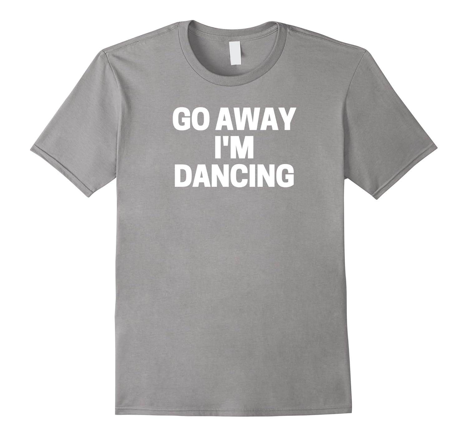 Dancer's Funny Tee, Go Away I'm Dancing Tee, more colors-ANZ