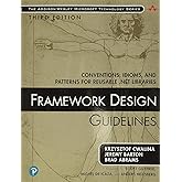Framework Design Guidelines: Conventions, Idioms, and Patterns for Reusable .NET Libraries (Addison-Wesley Microsoft Technolo