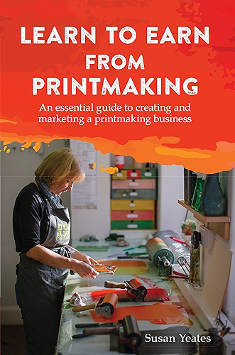 Download Learn to Earn from Printmaking: An essential guide to creating and marketing a printmaking business (English Edition) PDF