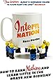Intern Nation: How to Earn Nothing and Learn Little in the Brave New Economy