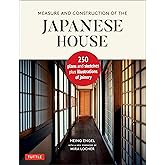 Measure and Construction of the Japanese House: 250 Plans and Sketches Plus Illustrations of Joinery