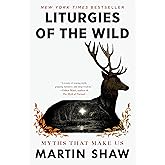 Liturgies of the Wild: Myths That Make Us