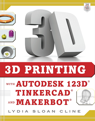 Download 3D Printing with Autodesk 123D, Tinkercad, and MakerBot (English Edition) PDF