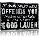 Yniaun Decor Vintage Garage Decor Funny Sarcasm Metal Tin Signs Home Bar Man Cave Wall Decor Gifts 12 X 8 Inches If Something Here Offends You Please Let Us Know We Can All Use a Good Laugh