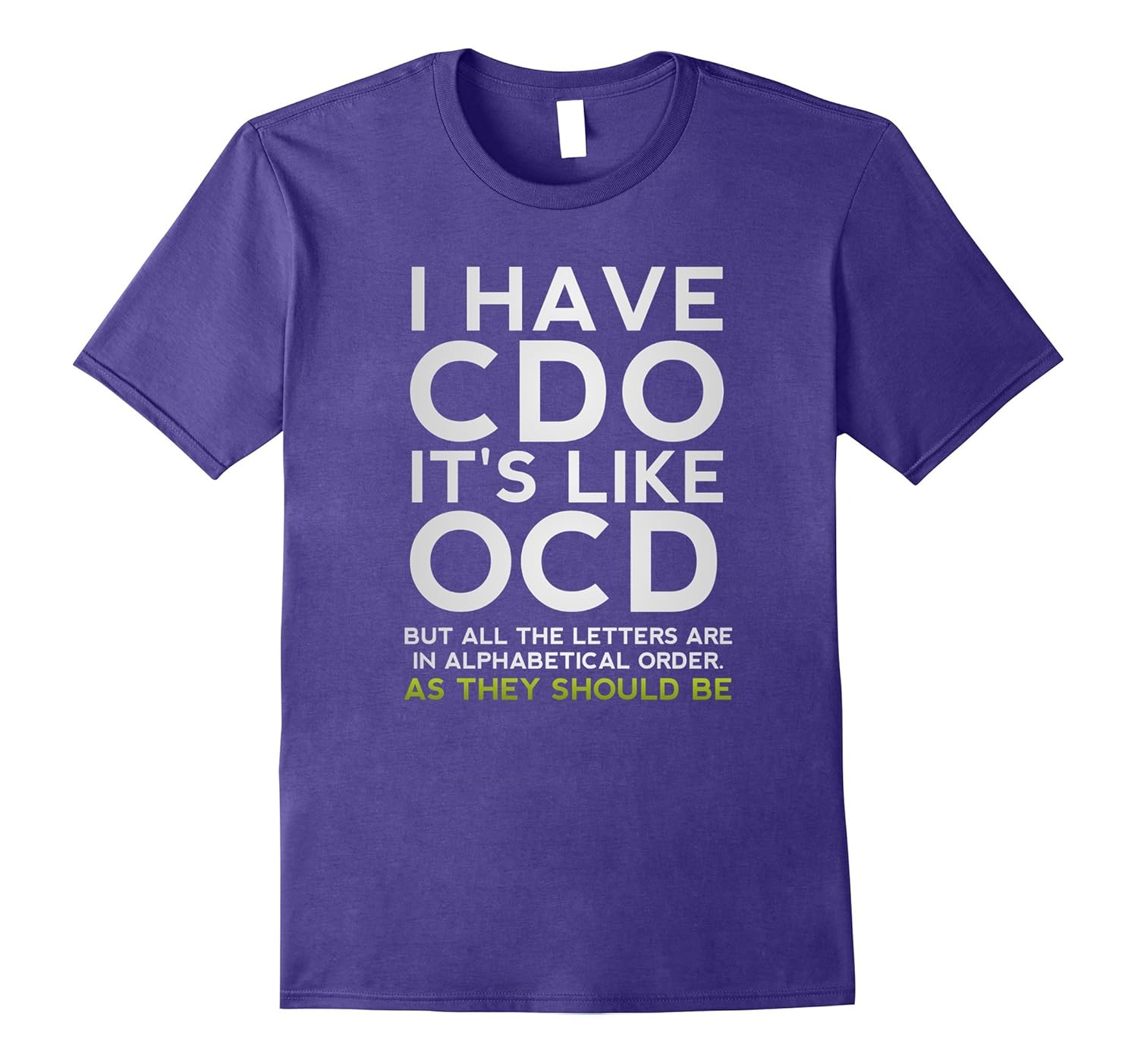 I Have CDO It's Like OCD Funny Sarcastic T-shirt Parody Gift-ANZ