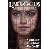 Quantum Worlds: A Short Story (Short Story Singles)