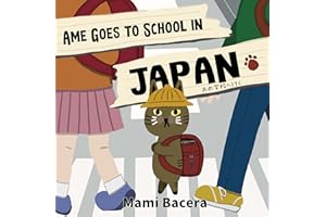 Ame Goes to School in Japan: A Cool Cat's School Life in Japan