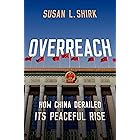 Overreach: How China Derailed Its Peaceful Rise