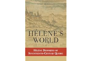 Hélène's World: Hélène Desportes of Seventeenth-Century Quebec
