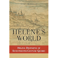 Hélène's World: Hélène Desportes of Seventeenth-Century Quebec book cover