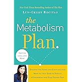 The Metabolism Plan: Discover the Foods and Exercises that Work for Your Body to Reduce Inflammation and Drop Pounds Fast