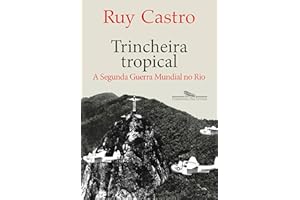 Trincheira tropical: A Segunda Guerra Mundial no Rio (Portuguese Edition)