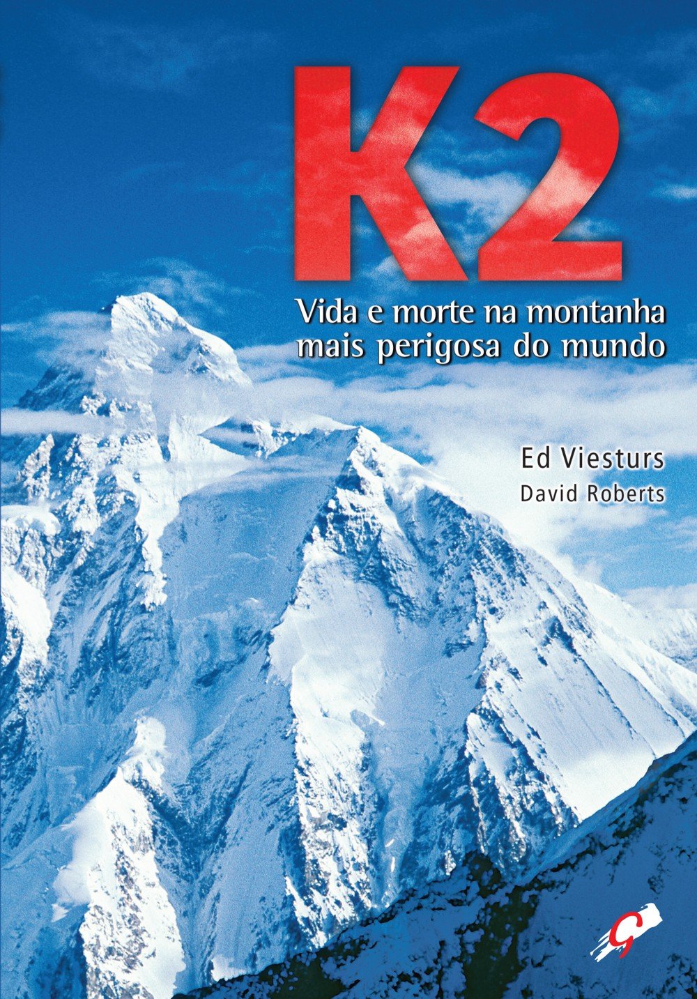 K2. Vida e Morte na Montanha Mais Perigosa do Mundo PDF Vários Autores K2. Vida e Morte na Montanha Mais Perigosa do Mundo PDF Vários Autores