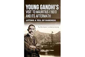 Young Gandhi’s Visit to Mauritius (1901) and its Aftermath: Lifting A Veil of Darkness