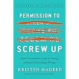 Permission to Screw Up: How I Learned to Lead by Doing (Almost) Everything Wrong