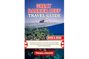 Great Barrier Reef Travel Guide 2025 & 2026: Essential Information to Discover the world's largest coral reef system Like a L
