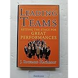 Leading Teams: Setting the Stage for Great Performances
