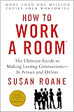 How to Work a Room, 25th Anniversary Edition: The Ultimate Guide to Making Lasting Connections--In Person and Online