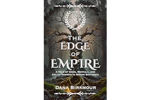 The Edge of Empire: A Tale of Gods, Mortals, and Celtic Demons in Roman Britannia (The Borderlands of Britannia: A Mythic His