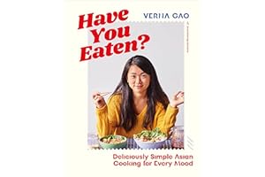 Have You Eaten?: Deliciously Simple Asian Cooking for Every Mood
