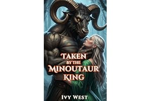 Taken By The Minotaur King : An Enemies to Lovers Monster Romance (Monster Kings Book 2)