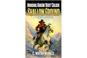 Marshal Gideon 'Dust' Calder: Shallow Ground: A Western Adventure (A Marshal Gideon 'Dust' Calder Western Book 10)