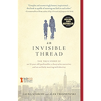 An Invisible Thread: The True Story of an 11-Year-Old Panhandler, a Busy Sales Executive, and an Unlikely Meeting with… book cover An Invisible Thread: The True Story of an 11-Year-Old Panhandler, a Busy Sales Executive, and an Unlikely Meeting with… book cover