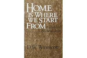 Home Is Where We Start from: Essays by a Psychoanalyst
