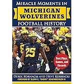 Miracle Moments in Michigan Wolverines Football History: Best Plays, Games, and Records