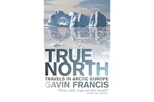 True North: Travels in Arctic Europe