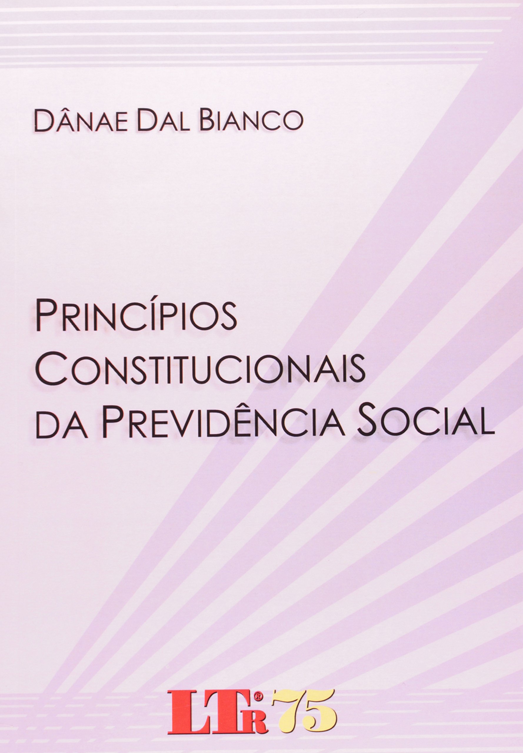 Principios Constitucionais De Previdencia Social PDF Danae Dal Bianco