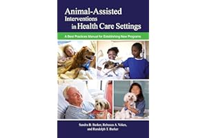 Animal-Assisted Interventions in Health Care Settings: A Best Practices Manual for Establishing New Programs (New Directions in the Human-Animal Bond)