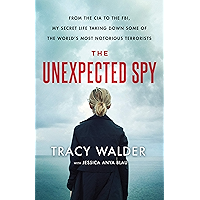 The Unexpected Spy: From the CIA to the FBI, My Secret Life Taking Down Some of the World's Most Notorious Terrorists book cover