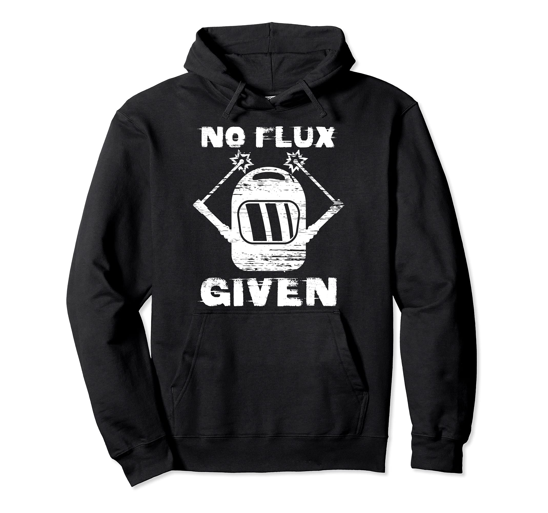No Flux Given Welder Engineer Welding Rod Fabrication Pullover Hoodie