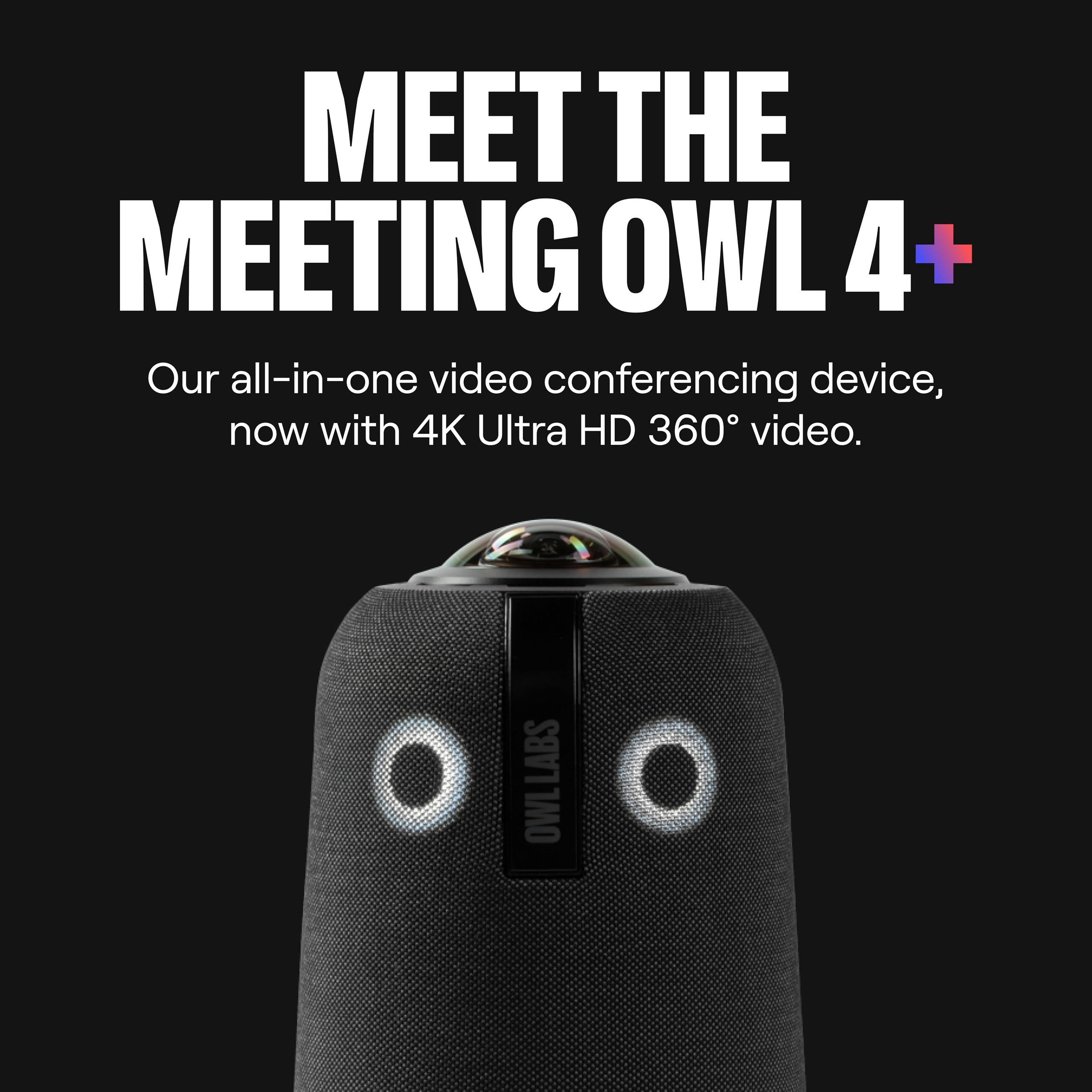 Meeting Owl 4+ 360-Degree, 4K Smart Video Conference Camera, Microphone, and Speaker (Automatic Speaker Focus, Smart Zooming, Noise Equalizing, Certified for Microsoft Teams)